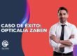 Caso de éxito en marketing digital para ópticas: crecimiento con SEO local, estrategia de contenidos y Google Ads