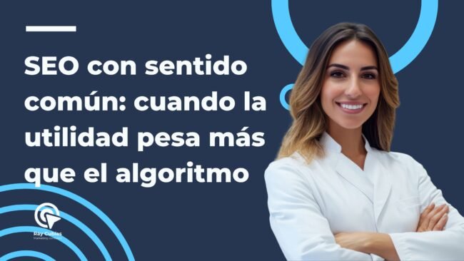 SEO para ópticas y clínicas explicado sin tecnicismos: utilidad, confianza y crecimiento sostenible más allá del algoritmo.